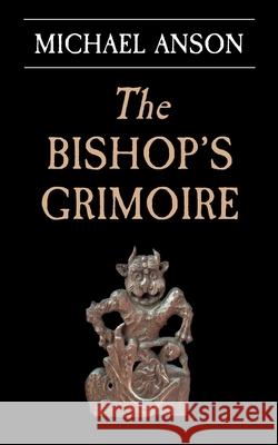 The Bishop's Grimoire: An Apothecary Greene mystery Michael Anson 9781913825539 Page d'Or - książka