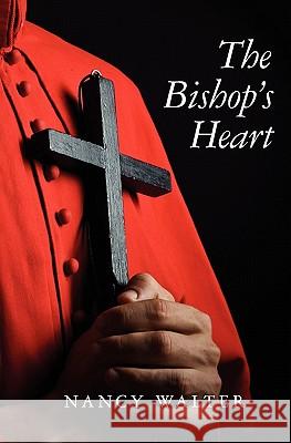 The Bishop's Heart Nancy Walter 9781452805375 Createspace - książka