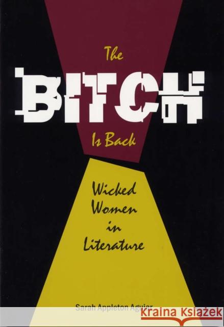 The Bitch is Back: Wicked Women in Literature Appleton, Sarah 9780809323623 Southern Illinois University Press - książka