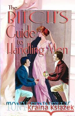 The Bitch's Guide To Handling Men Fennelly, Tony 9781451523027 Createspace - książka