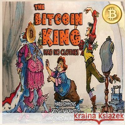 The Bitcoin King Had No Clothes Mark Simmons Satoshi Nakamoto Hans Christian Andersen 9781990875021 Interbooks - książka