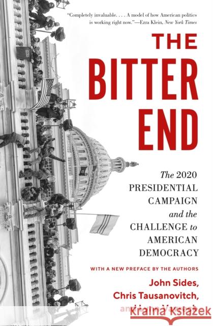 The Bitter End: The 2020 Presidential Campaign and the Challenge to American Democracy Lynn Vavreck 9780691243733 Princeton University Press - książka