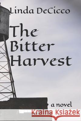 The Bitter Harvest Linda Decicco 9781712887059 Independently Published - książka