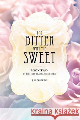 The Bitter with the Sweet J W Watkins 9781625095770 Xulon Press - książka
