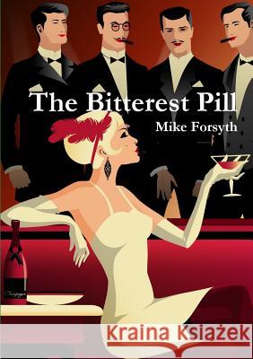 The Bitterest Pill Mike Forsyth 9780244754136 Lulu.com - książka