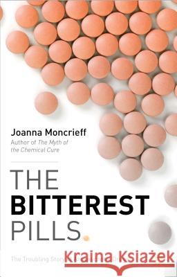 The Bitterest Pills: The Troubling Story of Antipsychotic Drugs Moncrieff, J. 9781137277435  - książka