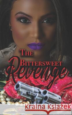 The Bittersweet Revenge R. C. Montgomery 9781983884580 Createspace Independent Publishing Platform - książka