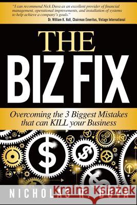 The Biz Fix: Overcoming the 3 Biggest Mistakes that can KILL Your Business Duva, Nicholas R. 9781481257671 Createspace - książka