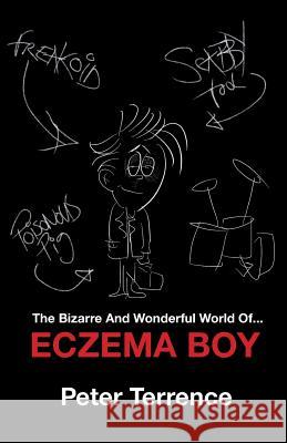 The Bizarre And Wonderful World Of Eczema Boy Terrence, Peter 9781530420582 Createspace Independent Publishing Platform - książka