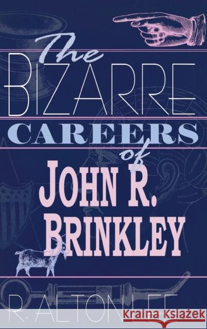 The Bizarre Careers of John R. Brinkley R. Alton Lee 9780813122328 University Press of Kentucky - książka