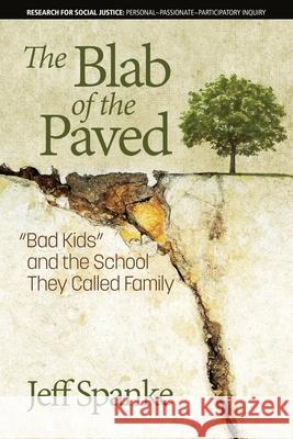 The Blab of the Paved: Bad Kids and the School They Called Family Spanke, Jeff 9781641139786 Eurospan (JL) - książka