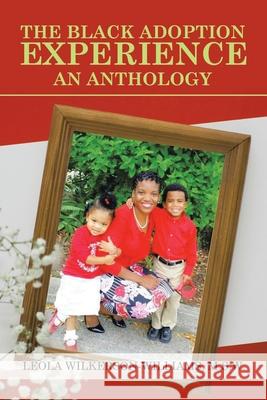 The Black Adoption Experience an Anthology Leola Wilkerson-William 9781665524612 Authorhouse - książka
