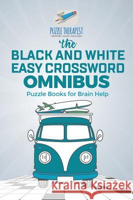 The Black and White Easy Crossword Omnibus Puzzle Books for Brain Help Puzzle Therapist 9781541943575 Puzzle Therapist - książka