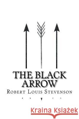 The black arrow Stevenson, Robert Louis 9781546579342 Createspace Independent Publishing Platform - książka