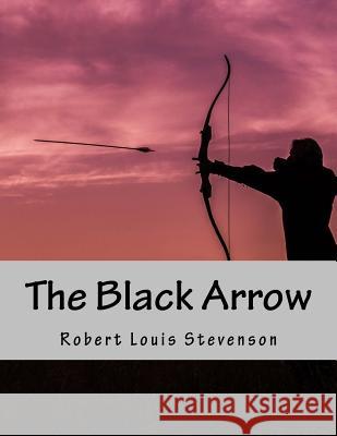 The Black Arrow Robert Louis Stevenson 9781977675972 Createspace Independent Publishing Platform - książka