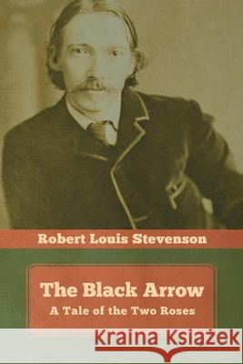 The Black Arrow: A Tale of the Two Roses Robert Louis Stevenson 9781644393352 Indoeuropeanpublishing.com - książka