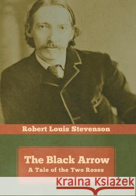 The Black Arrow: A Tale of the Two Roses Robert Louis Stevenson 9781644393369 Indoeuropeanpublishing.com - książka