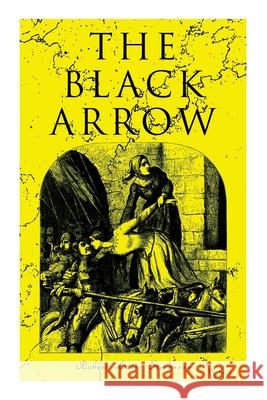 The Black Arrow: A Tale of the Two Roses: Historical Adventure Novel Robert Louis Stevenson, N C Wyeth 9788027341429 e-artnow - książka