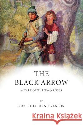 The Black Arrow: A Tale of the Two Roses: Illustrated Robert Louis Stevenson N. C. Wyeth 9781539803669 Createspace Independent Publishing Platform - książka