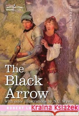 The Black Arrow: A Tale of Two Roses Robert Louis Stevenson, N C Wyeth 9781646793969 Cosimo Classics - książka