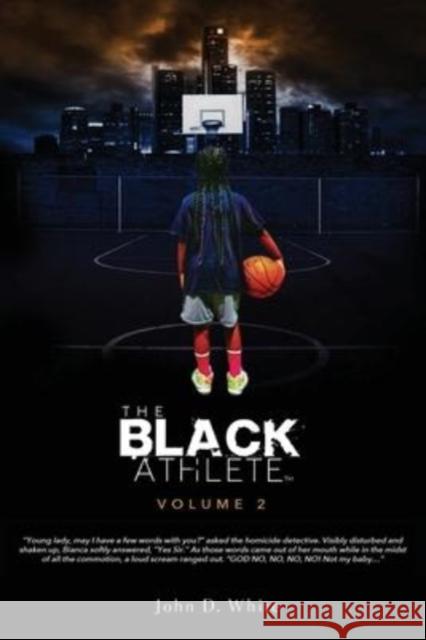 The Black Athlete volume 2 John D White 9780989430784 Dfg Creative Expressions, L.L.C. - książka