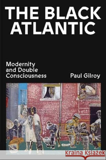 The Black Atlantic: Modernity and Double Consciousness Paul Gilroy   9781839766121 Verso Books - książka