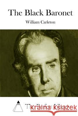 The Black Baronet William Carleton The Perfect Library 9781511811347 Createspace - książka