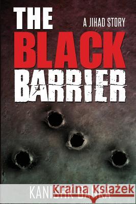 The Black Barrier: A Jihad Story Kanishk Banka 9781945400940 Notion Press, Inc. - książka