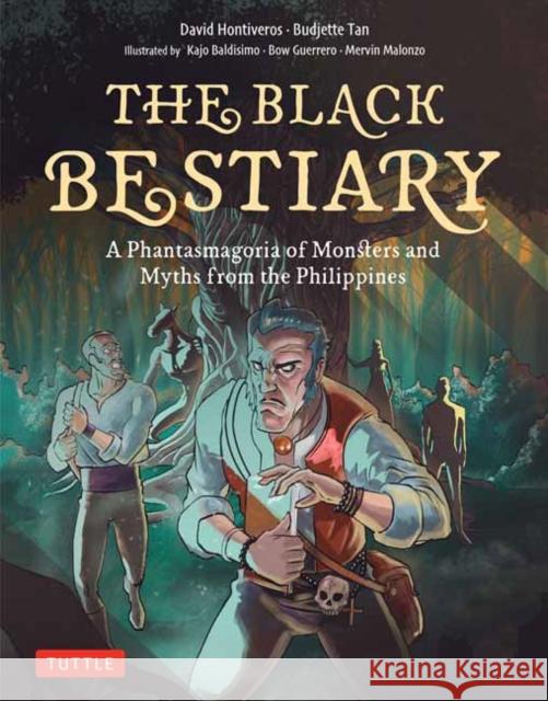 The Black Bestiary: A Phantasmagoria of Monsters and Myths from the Philippines David Hontiveros 9780804858601 Tuttle Publishing - książka