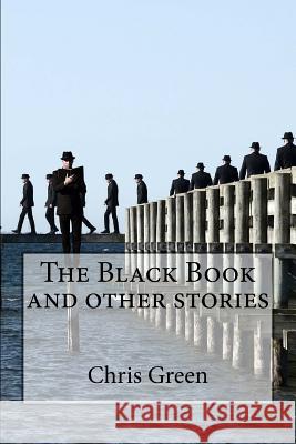 The Black Book and other stories Green, Chris 9781530554850 Createspace Independent Publishing Platform - książka