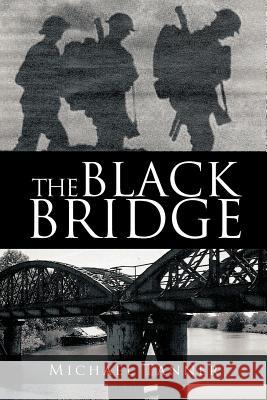 The Black Bridge: One Man's War with Himself Tanner, Michael 9781477239094 Authorhouse - książka