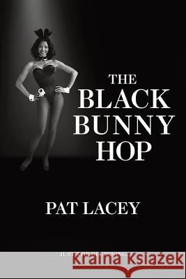 The Black Bunny Hop Pat Lacey 9781796931006 Independently Published - książka