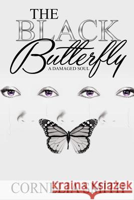 The Black Butterfly: A Damaged Soul Cornelia Smith Micah Design 9781514658376 Createspace - książka