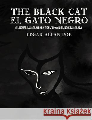 The Black Cat/El Gato Negro Bilingual Edition: (Spanish and English Edition) Edgar Allan Poe Airam E. Cordido Maria E. Hernandez 9781981379484 Createspace Independent Publishing Platform - książka