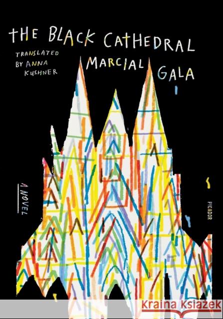 The Black Cathedral Marcial Gala Anna Kushner 9781250785657 Picador USA - książka