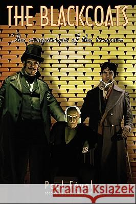 The Black Coats: The Companions of the Treasure Feval, Paul 9781934543269 Hollywood Comics - książka