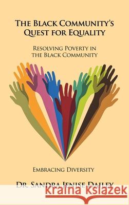 The Black Community's Quest for Equality Resolving Poverty in the Black Community: Embracing Diversity Dailey, Sandra Jenise 9781649570604 Dorrance Publishing Co. - książka