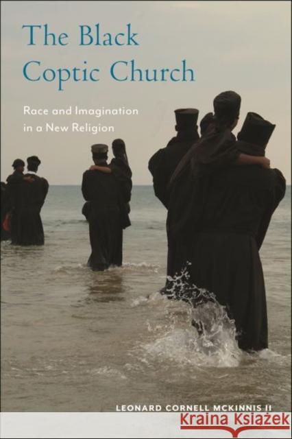 The Black Coptic Church: Race and Imagination in a New Religion Leonard Cornel 9781479816453 New York University Press - książka