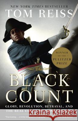 The Black Count: Glory, Revolution, Betrayal, and the Real Count of Monte Cristo (Pulitzer Prize for Biography) Tom Reiss 9780307382474 Broadway Books - książka