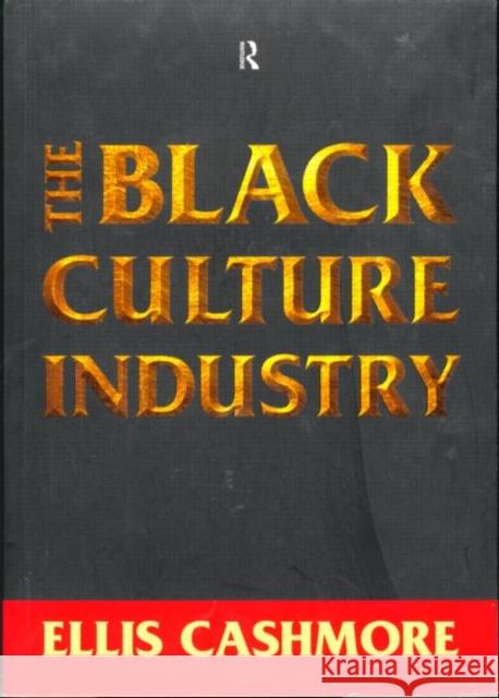 The Black Culture Industry Ernest Cashmore 9780415120838 Routledge - książka