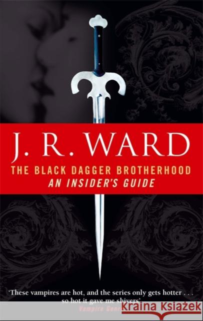 The Black Dagger Brotherhood: An Insider's Guide Ward, J. R. 9780749941628 Little, Brown Book Group - książka