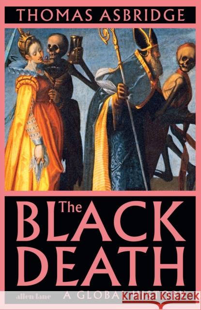 The Black Death: A Global History Asbridge, Thomas 9780241399408 Penguin Books Ltd - książka