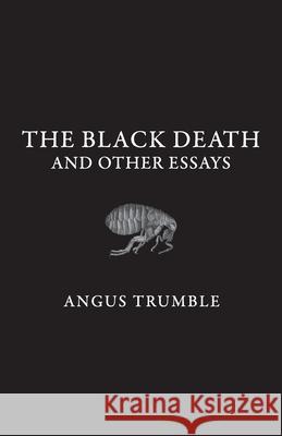 The Black Death and Other Essays Angus Trumble 9781763582316 Nick Trumble - książka