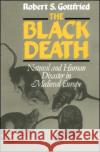 The Black Death: Natural and Human Disaster in Medieval Europe Robert S. Gottfried Phyllis Corzine 9780029123706 Free Press