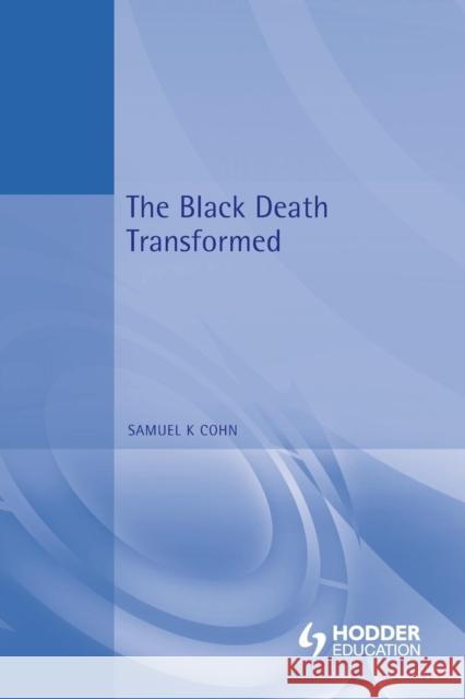 The Black Death Transformed: Disease and Culture in Early Renaissance Europe Cohn, Samuel K. 9780340706473 Hodder Arnold - książka