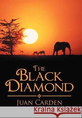 The Black Diamond Juan Carden 9781477258170 Authorhouse - książka