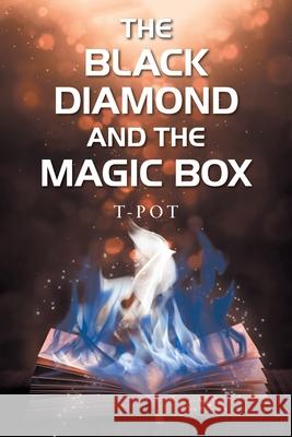 The Black Diamond and the Magic Box T-Pot 9781664108523 Xlibris Us - książka