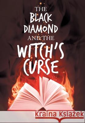 The Black Diamond and the Witch's Curse T-Pot 9781664110526 Xlibris Us - książka