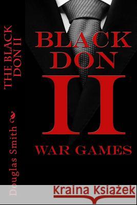 The Black Don II: War Games Douglas Smith 9781530110087 Createspace Independent Publishing Platform - książka