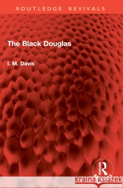 The Black Douglas I. M. Davis 9781032882468 Routledge - książka
